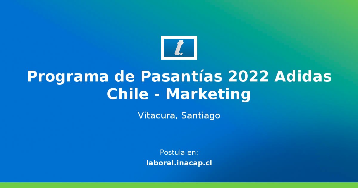 Programa de Pasantías 2022 Adidas Chile - Marketing - Oferta de Trabajo en  laboral.inacap.cl