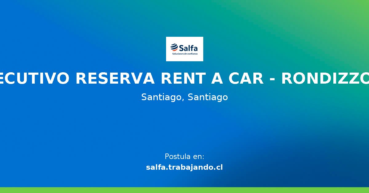 EJECUTIVO RESERVA RENT A CAR RONDIZZONI Oferta de Trabajo en salfa