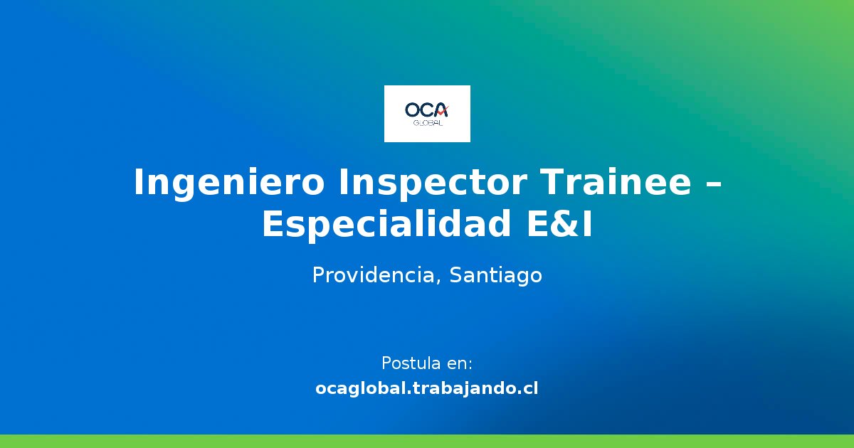 Ingeniero Inspector Trainee Especialidad E&I Oferta de Trabajo en