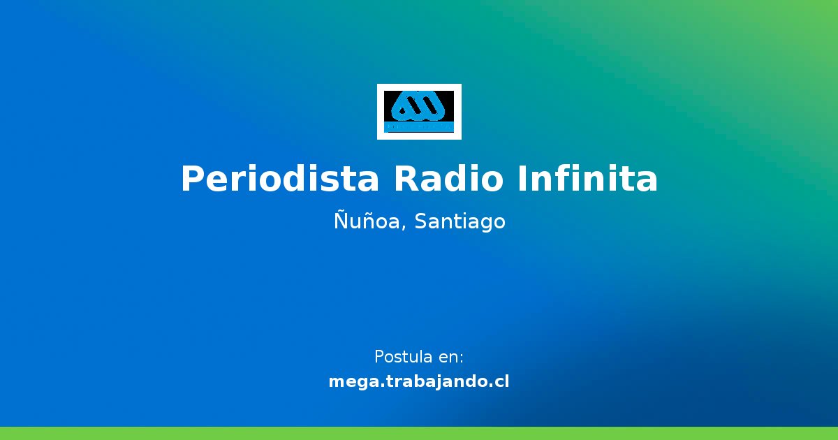 Periodista Radio Infinita Oferta de Trabajo en mega.trabajando.cl