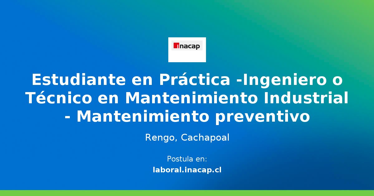 Estudiante en Práctica -Ingeniero o Técnico en Mantenimiento Industrial