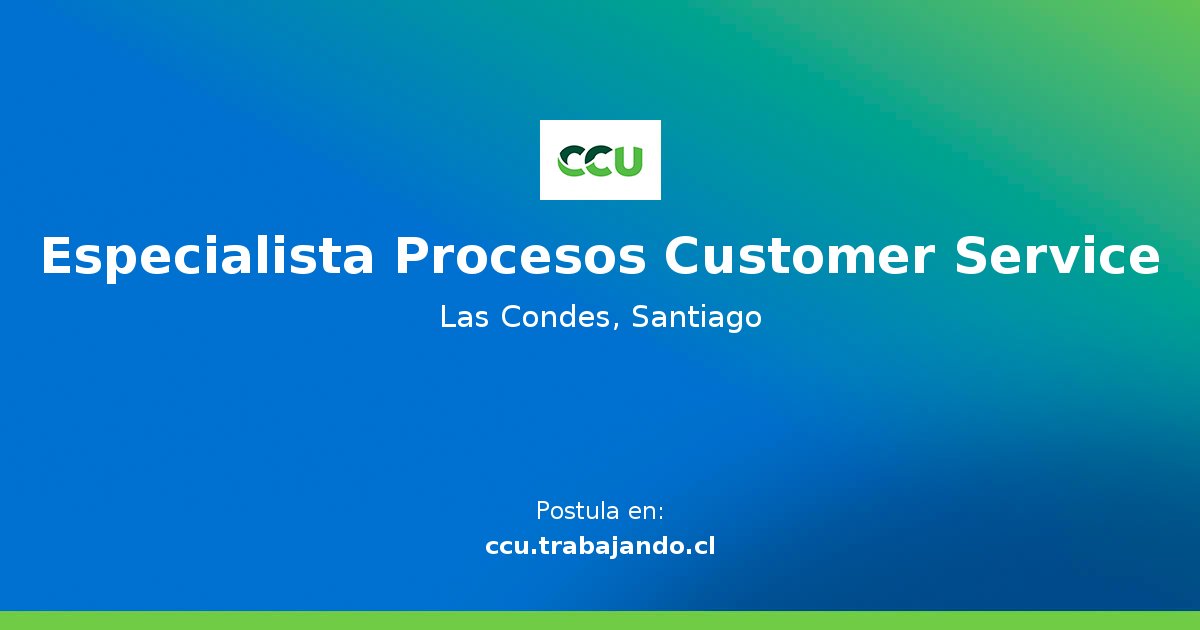 Especialista Procesos Customer Service Oferta de Trabajo en ccu